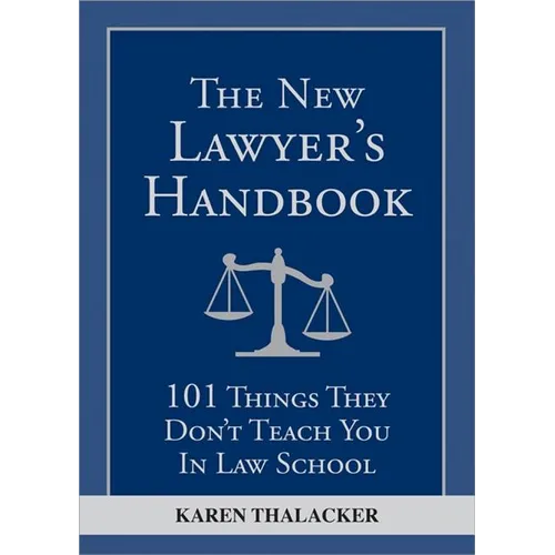 The New Lawyer's Handbook: 101 Things They Don't Teach You in Law School - Paperback