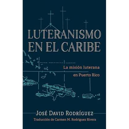 Luteranismo en el Caribe: La misión luterana en Puerto Rico - Paperback