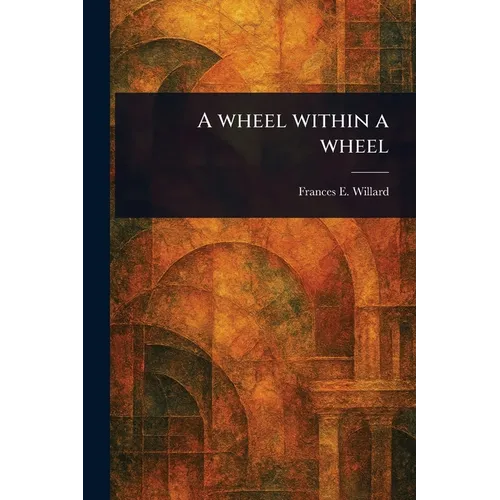 A Wheel Within a Wheel - Paperback