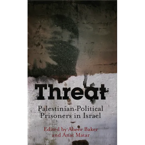 Threat: Palestinian Political Prisoners in Israel - Paperback