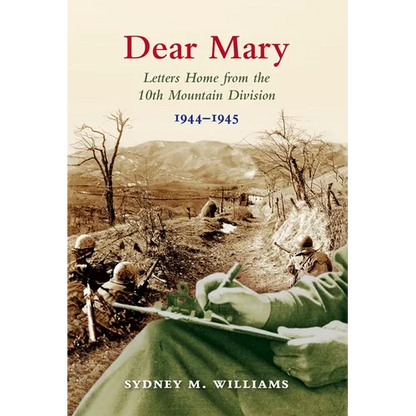 Dear Mary: Letters Home from the 10th Mountain Division (1944-1945) - Paperback