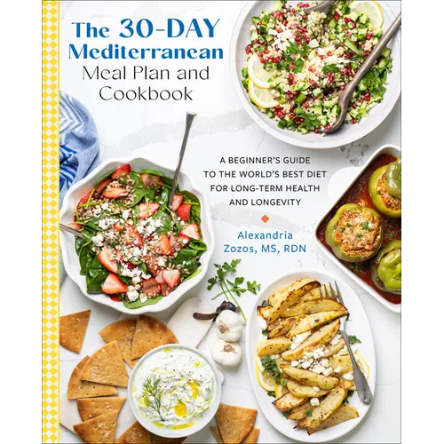 30-Day Mediterranean Meal Plan and Cookbook: A Beginner's Guide to the World's Best Diet for Long-Term Health and Longevity - Paperback