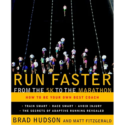 Run Faster from the 5K to the Marathon: How to Be Your Own Best Coach - Paperback