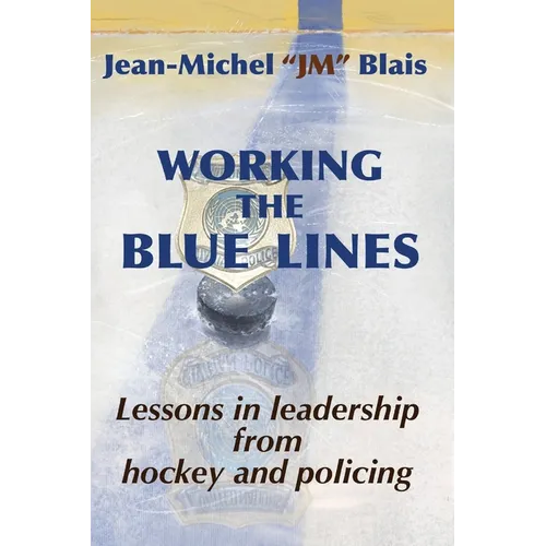 Working the Blue Lines: lessons in leadership from hockey and policing - Paperback