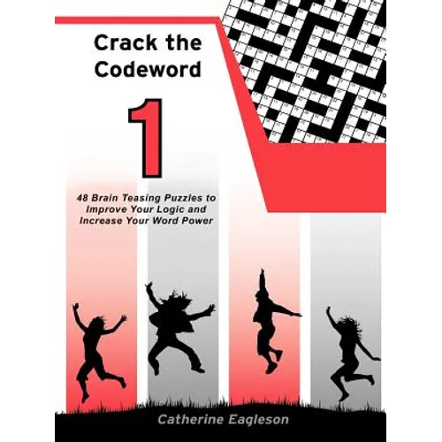 Crack the Codeword 1: 48 Brain Teasing Puzzles to Improve Your Logic and Increase Your Word Power - Paperback