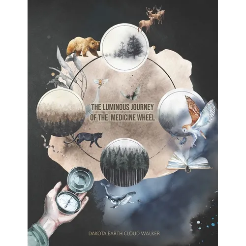 The Luminous Journey of the Medicine Wheel: Celtic and Indigenous Perspectives - Paperback