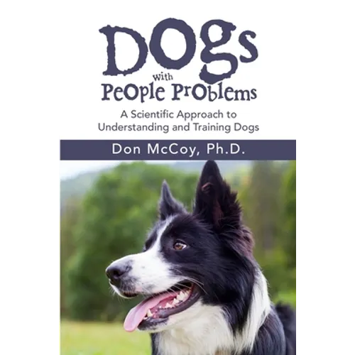 Dogs with People Problems: A Scientific Approach to Understand and Training Dogs - Paperback