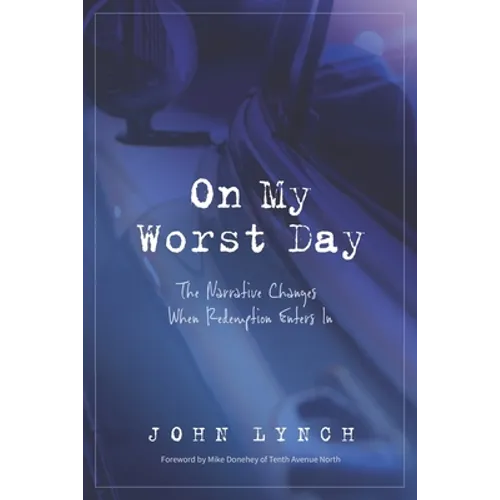 On My Worst Day: The Narrative Changes When Redemption Enters In - Paperback