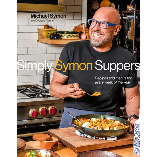 Simply Symon Suppers: Recipes and Menus for Every Week of the Year: A Cookbook - Hardcover