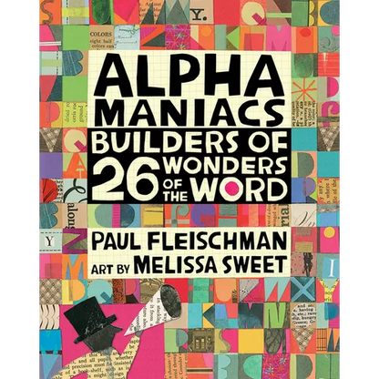 Alphamaniacs: Builders of 26 Wonders of the Word - Hardcover
