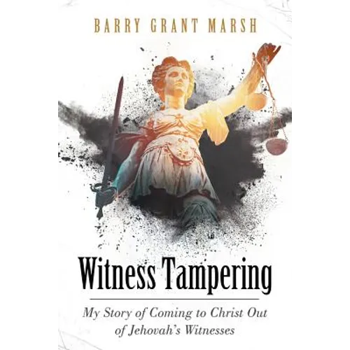 Witness Tampering: My Story of Coming to Christ out of Jehovah's Witnesses - Paperback