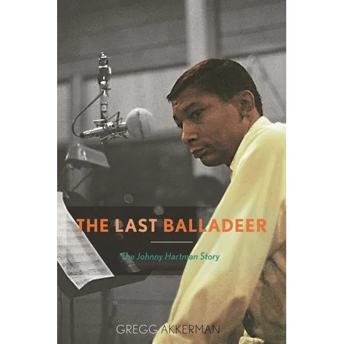 Last Balladeer: The Johnny Hartman Story - Paperback