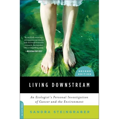 Living Downstream: An Ecologist's Personal Investigation of Cancer and the Environment - Paperback