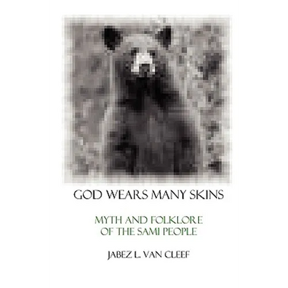 God Wears Many Skins: Myth And Folklore Of The Sami People - Paperback