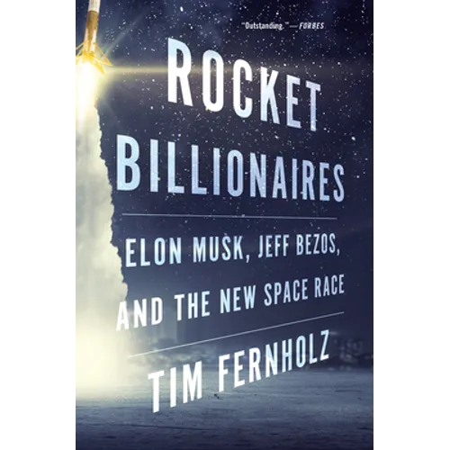 Rocket Billionaires: Elon Musk, Jeff Bezos, and the New Space Race - Paperback
