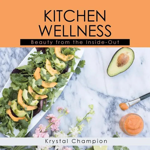 Kitchen Wellness: Beauty From The Inside-Out - Paperback