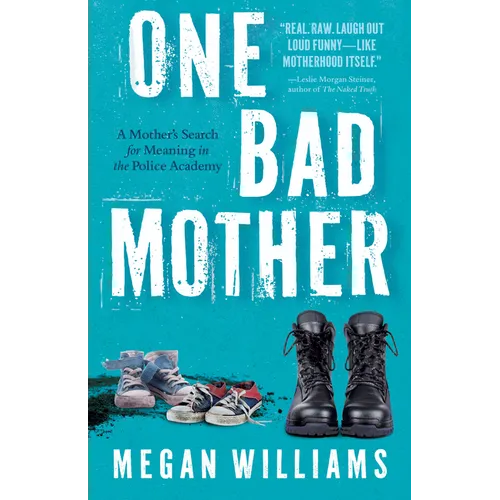 One Bad Mother: A Mother's Search for Meaning in the Police Academy - Paperback