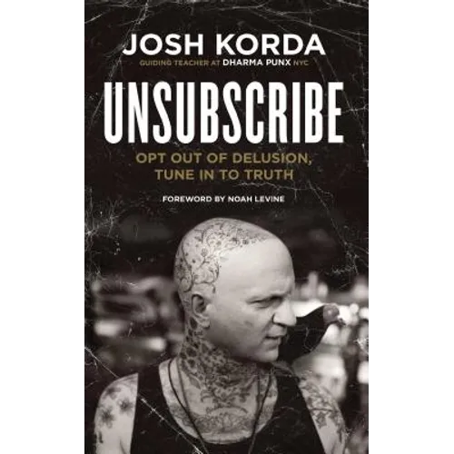 Unsubscribe: Opt Out of Delusion, Tune in to Truth - Paperback