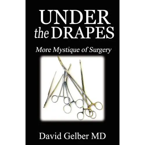 Under the Drapes: More Mystique of Surgery - Paperback