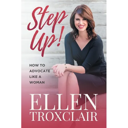 Step Up!: How To Advocate Like A Woman - Paperback