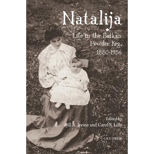 Natalija: Life in the Balkan Powder Keg, 1880-1956 - Paperback