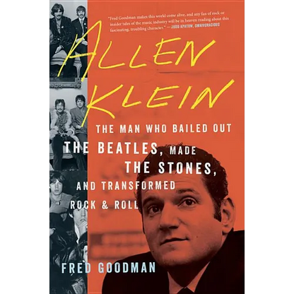 Allen Klein: The Man Who Bailed Out the Beatles, Made the Stones, and Transformed Rock & Roll - Paperback