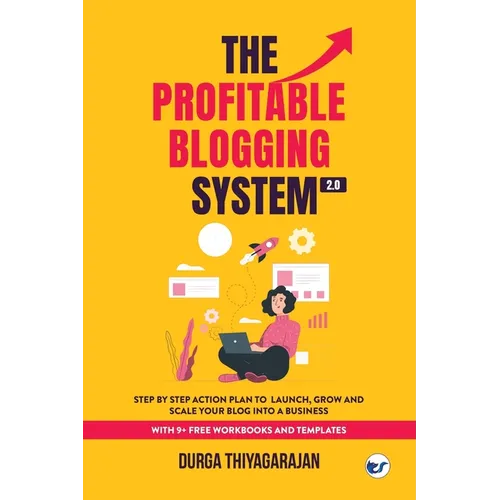 The Profitable Blogging System 2.0: Step By Step Action Plan to Launch, Grow and Scale your Blog into a Business - Paperback