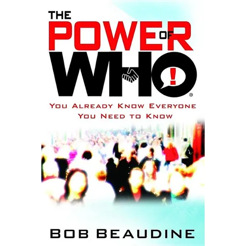 The Power of Who: You Already Know Everyone You Need to Know - Hardcover