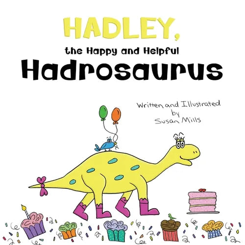 Hadley, the Happy and Helpful Hadrosaurus: A Yummy Tale about Creating a Space Where Friends with Food Allergies Feel Safe, Loved, and Included - Paperback