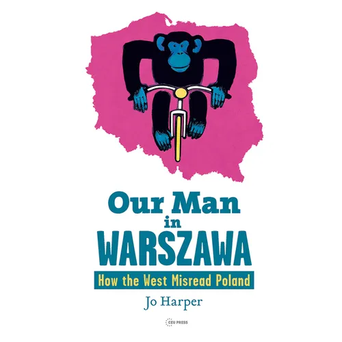 Our Man in Warszawa: How the West Misread Poland - Paperback