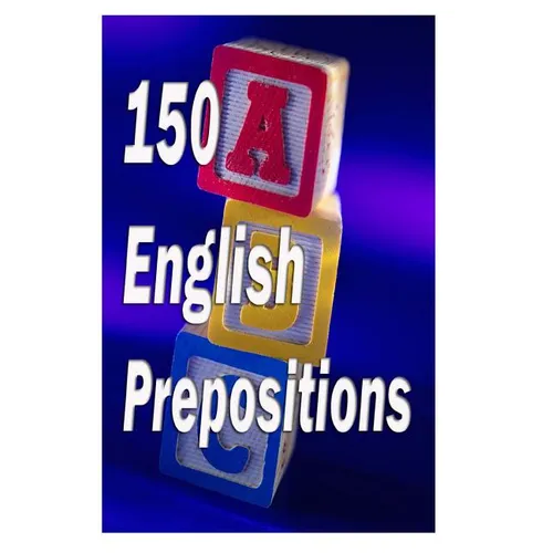 150 English Prepositions: A full guide with illustrations, examples, exercises and tests - Paperback