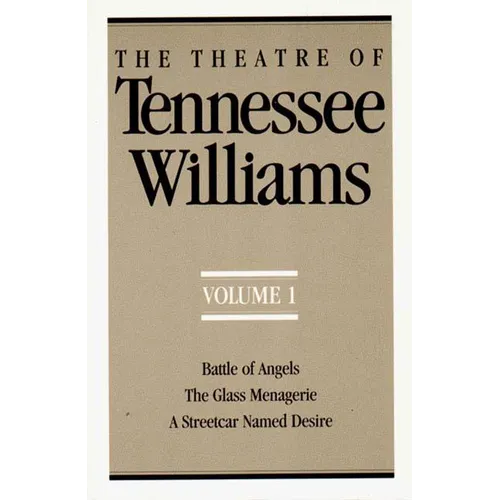 The Theatre of Tennessee Williams, Volume I: Battle of Angels, the Glass Menagerie, a Streetcar Named Desire - Paperback