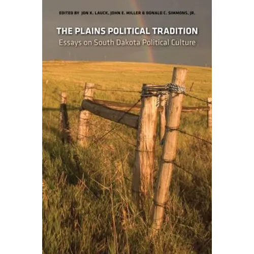 The Plains Political Tradition: Essays on South Dakota Political Tradition - Paperback
