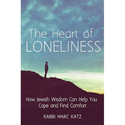 The Heart of Loneliness: How Jewish Wisdom Can Help You Cope and Find Comfort and Community - Paperback