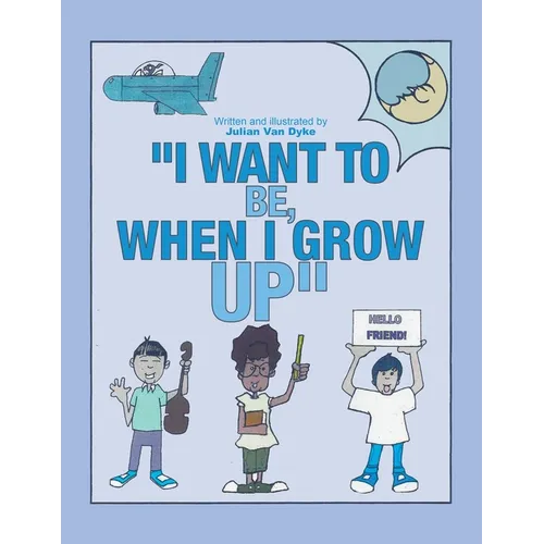 "I Want To be, When I Grow Up" - Paperback