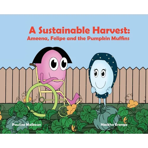 A Sustainable Harvest: Ameena, Felipe and the Pumpkin Muffins - Hardcover