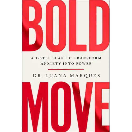 Bold Move: A 3-Step Plan to Transform Anxiety Into Power - Hardcover