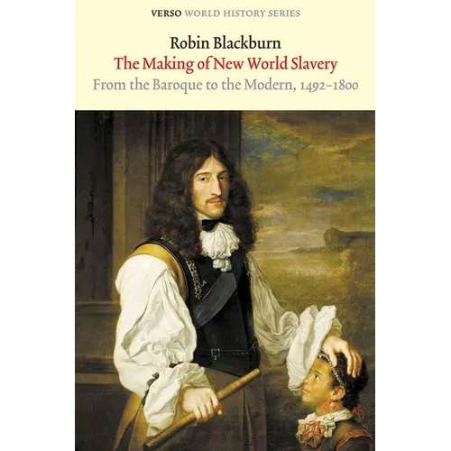 The Making of New World Slavery: From the Baroque to the Modern, 1492-1800 - Paperback