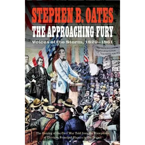 The Approaching Fury: Voices of the Storm, 1820-1861 - Paperback