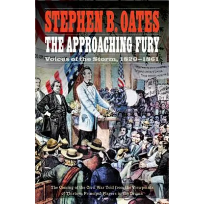 The Approaching Fury: Voices of the Storm, 1820-1861 - Paperback