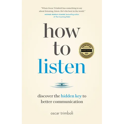 How to Listen: Discover the Hidden Key to Better Communication - Paperback