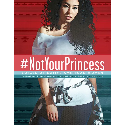 #Notyourprincess: Voices of Native American Women - Hardcover