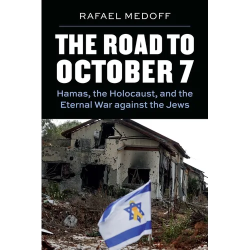 The Road to October 7: Hamas, the Holocaust, and the Eternal War Against the Jews - Paperback