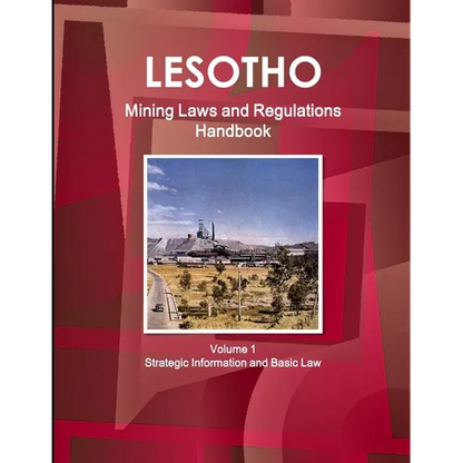 Lesotho Mining Laws and Regulations Handbook Volume 1 Strategic Information and Basic Law - Paperback