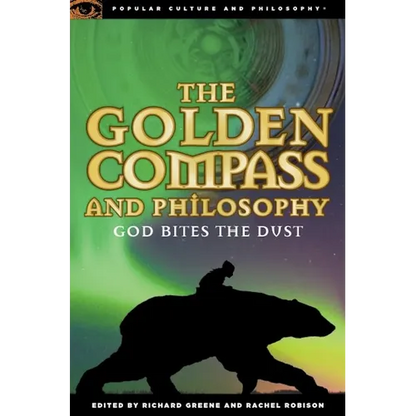 The Golden Compass and Philosophy: God Bites the Dust - Paperback