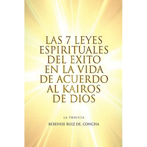 Las 7 Leyes Espirituales del Exito en la Vida de Acuerdo al Kairos de Dios - Hardcover