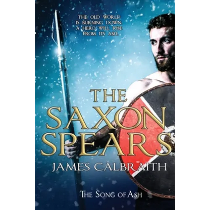 The Saxon Spears: an epic of the Dark Age - Paperback