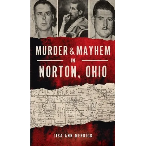 Murder & Mayhem in Norton, Ohio - Hardcover