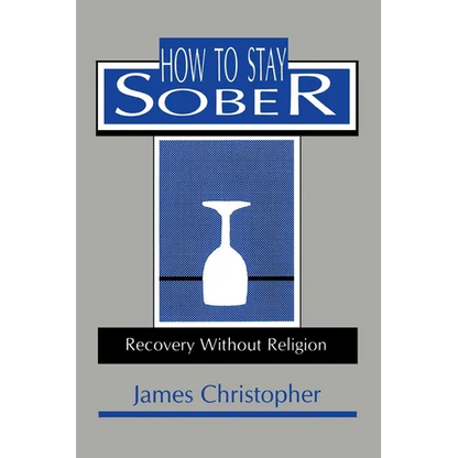 How to Stay Sober: Recovery Without Religion - Paperback