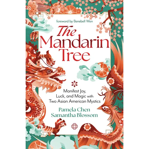 The Mandarin Tree: Manifest Joy, Luck, and Magic with Two Asian American Mystics - Paperback